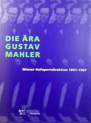 Seller image for Die ra Gustav Mahler: Wiener Hofoperndirektion 1897-1907, Katalog der Ausstellung for sale by Austin Sherlaw-Johnson, Secondhand Music