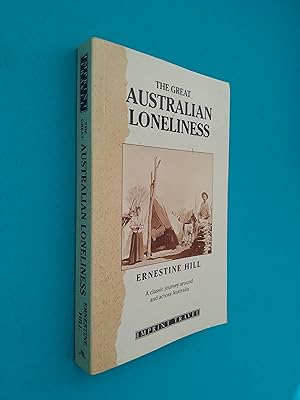 The Great Australian Loneliness: A Classic Journey Around and Across Australia