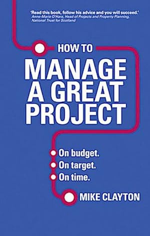 Bild des Verkufers fr How to Manage a Great Project : On budget. On target. On time. zum Verkauf von AHA-BUCH GmbH