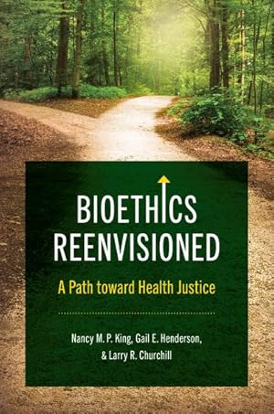 Seller image for Bioethics Reenvisioned : A Path Toward Health Justice for sale by GreatBookPrices