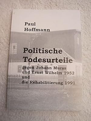 Seller image for Politische Todesurteile gegen Johann Muras und Ernst Wilhelm 1952 und die Rehabilitierung 1991 for sale by Gabis Bcherlager