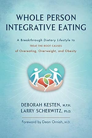 Seller image for Whole Person Integrative Eating: A Breakthrough Dietary Lifestyle to Treat the Root Causes of Overeating, Overweight, and Obesity for sale by WeBuyBooks