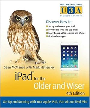 Bild des Verkufers fr iPad for the Older and WiserGet Up and Running with your Apple iPad, iPad Air and iPad Mini 4e (The Third Age Trust (U3A)/Older & Wiser) zum Verkauf von WeBuyBooks