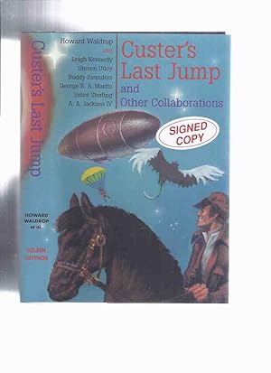Immagine del venditore per Custer's Last Jump and Other Collaborations ---by Howard Waldrop -a Signed Copy venduto da Leonard Shoup
