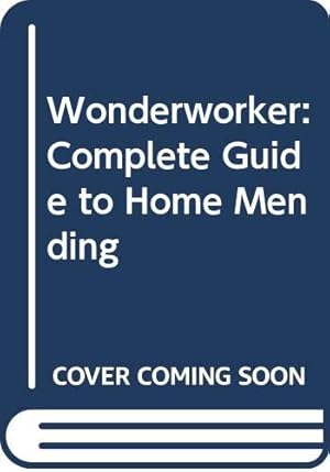 Image du vendeur pour Wonderworker: Complete Guide to Home Mending mis en vente par WeBuyBooks