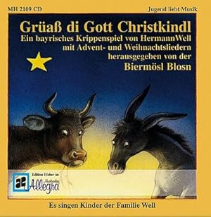 Bild des Verkufers fr Gra di Gott Christkindl, 1 CD-Audio : Ein bayrisches Krippenspiel von Hermann Well mit Advent- und Weihnachtsliedern. Hrsg. v. d. Biermsl Blosn. Es singen Kinder d. Familie Well zum Verkauf von AHA-BUCH GmbH