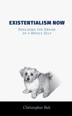 Imagen del vendedor de Existentialism Now: Realizing the Dream of a Whole Self (Paperback or Softback) a la venta por BargainBookStores