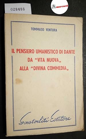 Ventura Tommaso, Il pensiero umanistico di Dante da Vita Nuova alla Divina Commedia, Gastaldi, 1953