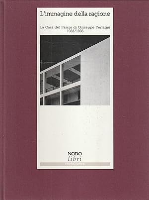 Seller image for L' immagine della ragione : la Casa del Fascio di Giuseppe Terragni 1932-1936 for sale by Messinissa libri