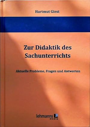 Zur Didaktik des Sachunterrichts: Aktuelle Probleme, Fragen und Antworten