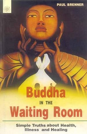 Bild des Verkufers fr Buddha In The Waiting Room: Simple Truths about Health, Illness, and Healing zum Verkauf von WeBuyBooks
