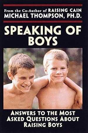 Bild des Verkufers fr Speaking of Boys: Answers to the Most-asked Questions About Raising Sons zum Verkauf von WeBuyBooks