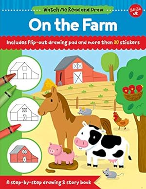 Imagen del vendedor de Watch Me Read and Draw: On the Farm: A step-by-step drawing & story book - Includes flip-out drawing pad and more than 30 stickers a la venta por Reliant Bookstore