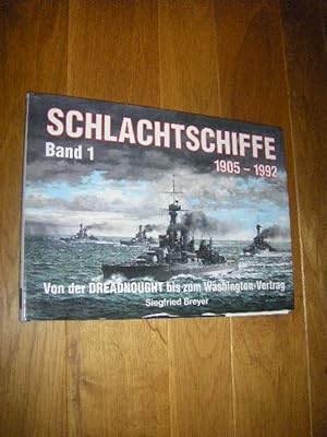 Schlachtschiffe 1905 -1992. Band 1. Von der Dreadnought bis zum Washington-Vertrag