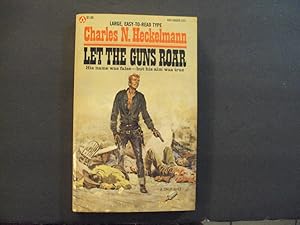 Seller image for Let The Guns Roar pb Charles N Heckelmann 1st Popular Library Print 5/77 for sale by Joseph M Zunno