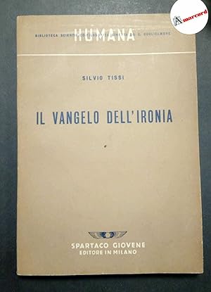 Immagine del venditore per Tissi Silvio, Il vangelo dell'ironia, Spartaco Giovene, 1945. venduto da Amarcord libri