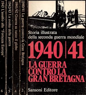 Bild des Verkufers fr Storia illustrata della Seconda Guerra Mondiale 1940-41 La guerra contro la Gran Bretagna; 1941-42 Guerra su tutto il globo; 1942-43 La svolta della guerra; 1943 L'assalto alla fortezza europea zum Verkauf von Biblioteca di Babele