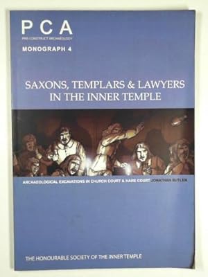 Seller image for Saxons, Templars & Lawyers in the Inner Temple: archaeological excavations in Church Court and Hare Court for sale by Cotswold Internet Books