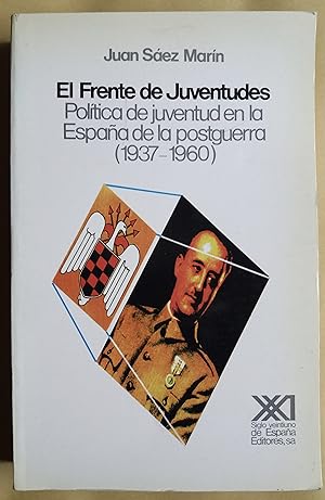 El Frente de Juventudes. Política de juventud en la España de la postguerra (1937-1960)