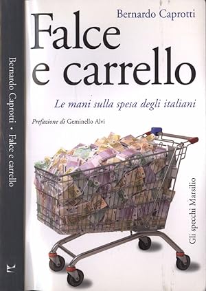 Bild des Verkufers fr Falce e carrello Le mani sulla spesa degli italiani zum Verkauf von Biblioteca di Babele