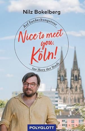 Bild des Verkufers fr Nice to meet you, Kln! : Auf Entdeckungstour ins Herz der Stadt zum Verkauf von AHA-BUCH GmbH