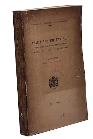 Seller image for Arabia and the Far East. Their commercial and cultural relations in Graeco-Roman and Irano-Arabian times.Cairo, printed by l'institut franais d'archologie orientale, 1942. 27.5 x 18 cm. With 12 relief-printed folding maps with trade routes, some regions, etc. printed in several colours and with the coat of arms of King Fouad I of Egypt on the title page. Original brown publisher's printed paper wrappers with the title of the work and the coat of arms of King Fouad I of Egypt on the front wrapper and the logo of "la Socit Royale de Gographie d'gypte" on the back wrapper. for sale by ASHER Rare Books