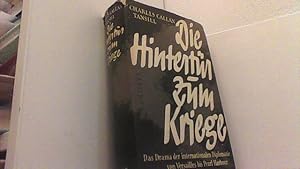 Imagen del vendedor de Die Hintertr zum Kriege. Das Drama der internationalen Diplomatie von Versailles bis Pearl Harbour. a la venta por Antiquariat Uwe Berg