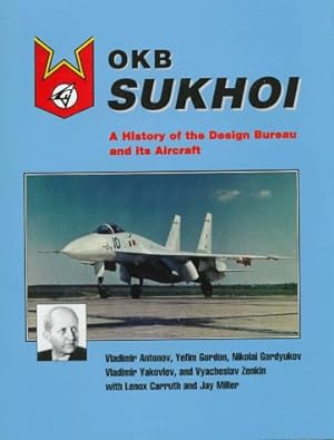 Bild des Verkufers fr OKB Sukhoi : A History of the Design Bureau and Its Aircraft zum Verkauf von Martin Bott Bookdealers Ltd