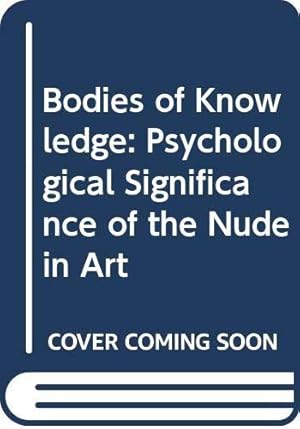 Bild des Verkufers fr Bodies of Knowledge: The Psychological Significance of the Nude in Art zum Verkauf von WeBuyBooks