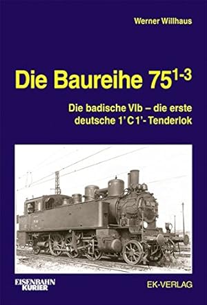 Die Baureihe 75.1-3 : Die badische VIb - die erste deutsche 1'C1'-Tenderlok