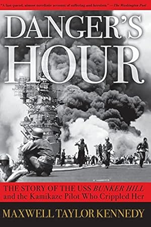 Immagine del venditore per Danger's Hour: The Story of the USS Bunker Hill and the Kamikaze Pilot Who Crippled Her venduto da Reliant Bookstore