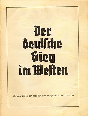 Bild des Verkufers fr Der deutsche Sieg im Westen. Chronik der beiden groen Vernichtungsschlachten im Westen ;Zeittafel: 10. Mai bis 28. Juni 1940 zum Verkauf von Antiquariat Kastanienhof