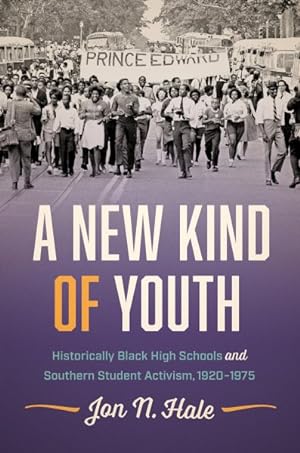 Bild des Verkufers fr New Kind of Youth : Historically Black High Schools and Southern Student Activism, 1920?1975 zum Verkauf von GreatBookPrices