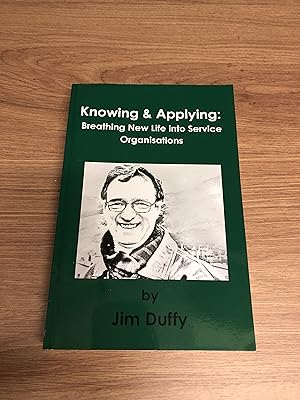 Seller image for KNOWING & APPLYING: Breathing New Life Into Service Organisations for sale by Old Hall Bookshop, ABA ILAB PBFA BA