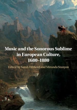 Immagine del venditore per Music and the Sonorous Sublime in European Culture, 1680-1880 venduto da GreatBookPrices