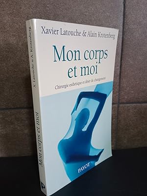 Bild des Verkufers fr Mon corps et moi. Chirurgie Esthtique Et Dsir De Changement. Alain Krotenberg, Xavier Latouche. Francs. zum Verkauf von Lauso Books