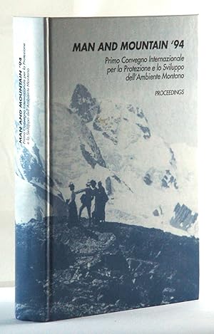 Man and Mountain '94. Primo Convegno Internazionale per la Protezione e lo Sviluppo dell'Ambiente...