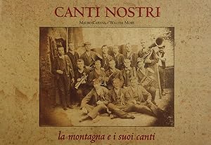 Canti nostri. La montagna e i suoi canti