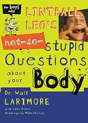 Image du vendeur pour Lintball Leo's Not-So-Stupid Questions About Your Body mis en vente par Reliant Bookstore
