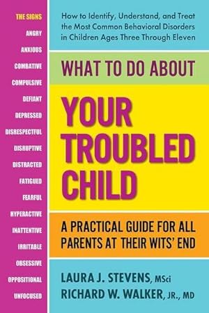 Bild des Verkufers fr What to Do about Your Troubled Child: A Practical Guide for All Parents at Their Wits' End zum Verkauf von AHA-BUCH GmbH