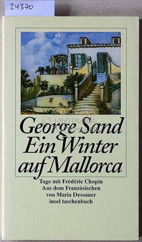 Bild des Verkufers fr Ein Winter auf Mallorca. Tage mit Frdric Chopin. (A. d. Franz. v. Maria Dessauer.) zum Verkauf von Antiquariat hinter der Stadtmauer