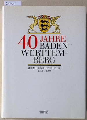 Bild des Verkufers fr 40 Jahre Baden-Wrttemberg: Aufbau und Gestaltung 1952-1992. zum Verkauf von Antiquariat hinter der Stadtmauer