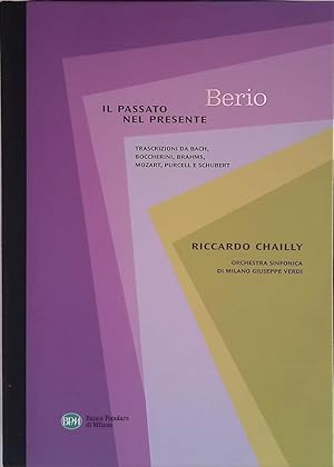Berio. Il passato nel presente + CD audio Riccardo Chailly - Orchestra Sinfonica di Milano Giusep...