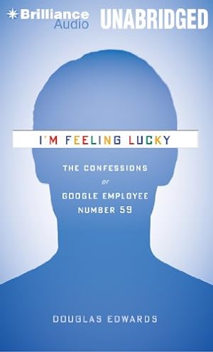 Bild des Verkufers fr I'm Feeling Lucky: The Confessions of Google Employee Number 59 zum Verkauf von WeBuyBooks