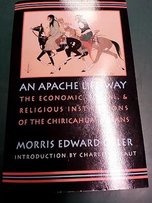 Bild des Verkufers fr An Apache Life-Way. The Economic, Social & Religious Institutions of the Chiricahua Indians. zum Verkauf von Antiquariat Seitenwechsel