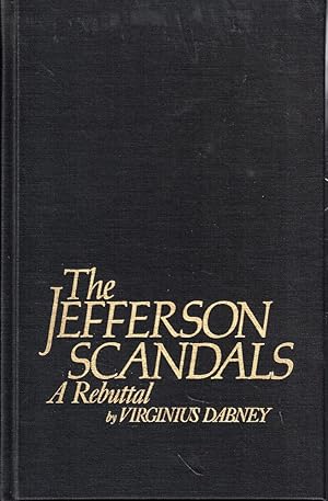 Bild des Verkufers fr The Jefferson Scandals: A Rebuttal zum Verkauf von Kenneth Mallory Bookseller ABAA