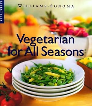 Image du vendeur pour Vegetarian for All Seasons (Williams-Sonoma Lifestyles , Vol 3) mis en vente par WeBuyBooks