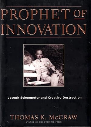 Bild des Verkufers fr Prophet of Innovation: Joseph Schumpeter and Creative Destruction zum Verkauf von Kenneth Mallory Bookseller ABAA