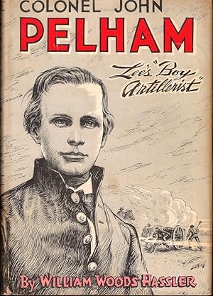 Bild des Verkufers fr Colonel John Pelham: Lee's " Boy Artillerist" zum Verkauf von Kenneth Mallory Bookseller ABAA