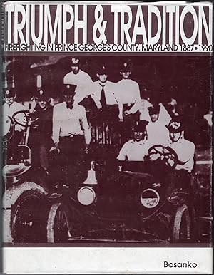 Triumph and Tradition: Firefighting in Prince George's County, Maryland, 1887-1990